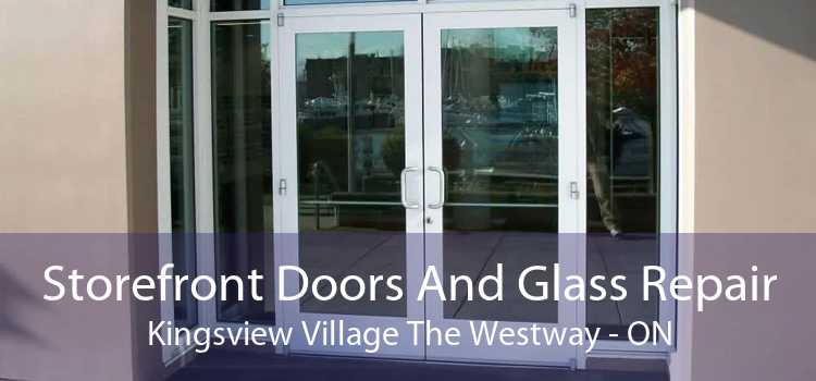 Storefront Doors And Glass Repair Kingsview Village The Westway - ON